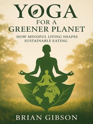cover image of Yoga For a Greener Planet How Mindful Living Shapes Sustainable Eating